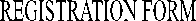 REGISTRATION FORM